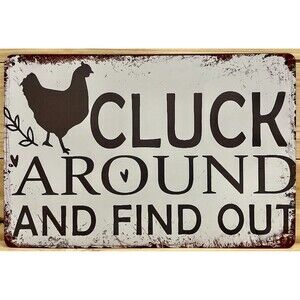 Cluck Around‎ and Find Out Metal Wall Sign 12" x 8"